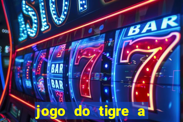 jogo do tigre a partir de 5 reais